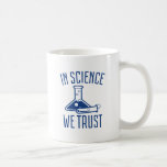 Mug En science, nous avons confiance<br><div class="desc">En science,  nous avons confiance</div>