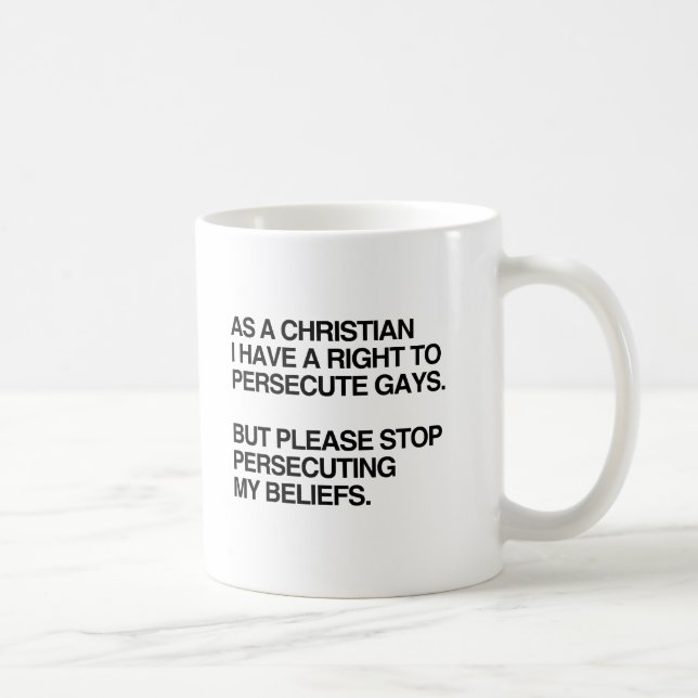 MUG EN TANT QUE CHRÉTIEN, J'AI LE DROIT DE PERSÉCUTER  (Droite)