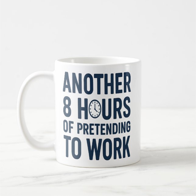 Mug Encore 8 Heures à Faire Semblant de Travailler Drô (Gauche)