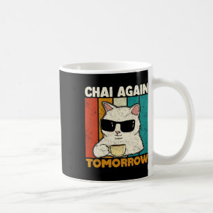 Mug Encore du Chai Demain Drôle Chai Buveurs de Thé Ca