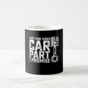 Mug Encore une pièce de voiture je promets Mécanicien
