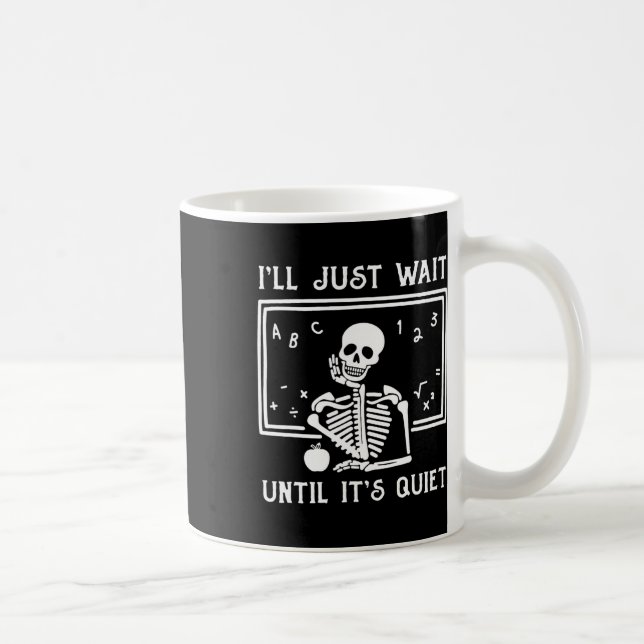 Mug Enseignant d'Halloween, j'attendrai juste jusqu'à  (Droite)