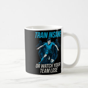 Mug Entraînez-vous de manière folle ou regardez votre
