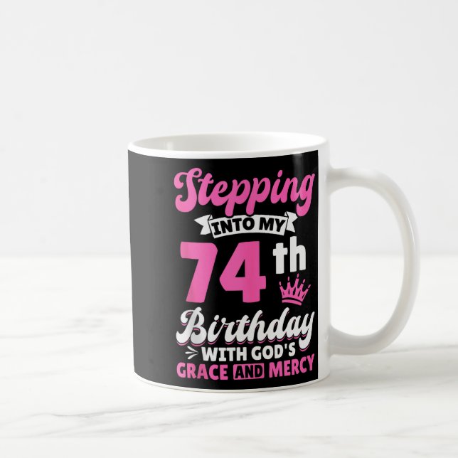 Mug Entrer dans mon 74e anniversaire avec la grâce de  (Droite)