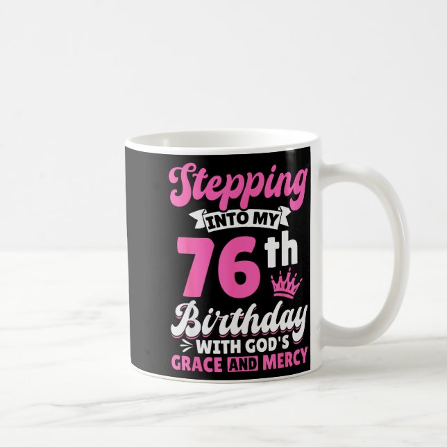 Mug Entrer dans mon 76e anniversaire avec la grâce de  (Droite)