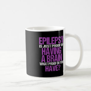 Mug Epilepsie Est La Preuve Que J'Ai Un Cerveau