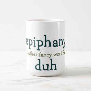 Mug épiphanie un autre mot de fantaisie pour duh