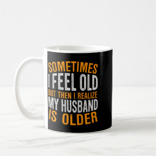 Mug Épouse - Se sentir vieux remarquer que le mari est