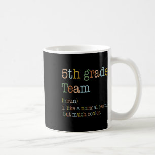 Mug Équipe de 5e année comme normale mais plus cool re