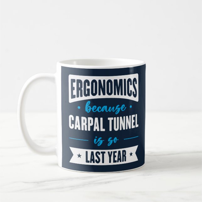 Mug Ergonomie Parce Que Le Tunnel Carpal Est Si Dernie (Gauche)