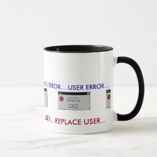 MUG ERREUR D'UTILISATEUR….REMPLACEZ L'HUMOUR