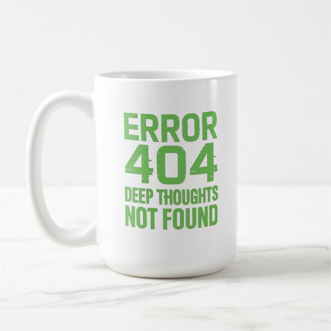 Mug Error 404 Deep Thoughts Not Found T-Shirt – Funny  (Gauche)