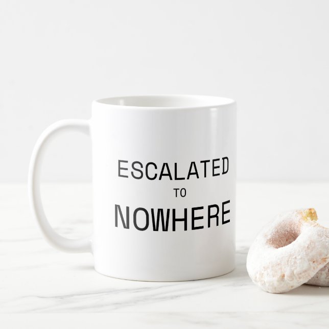 Mug Escalated to Nowhere Sarcastic Office Typography  (Avec donut)