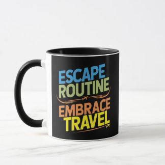 Mug Escape Routine Embrasser Voyage