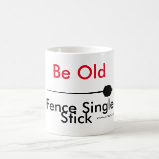Mug Escrimeur chaud du jour - soyez vieux bâton simple