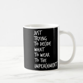 Mug Essayer de décider quoi porter à la destitution