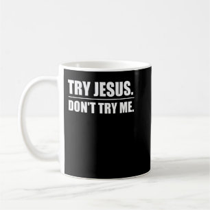 Mug Essayez Jésus Ne Me Essayez Pas Drôle Humour Chrét
