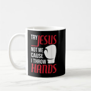 Mug Essayez Jésus Pas Moi Parce Que Je Lance Les Mains