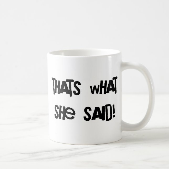 Mug Est ce ce qu'elle a dit (Droite)