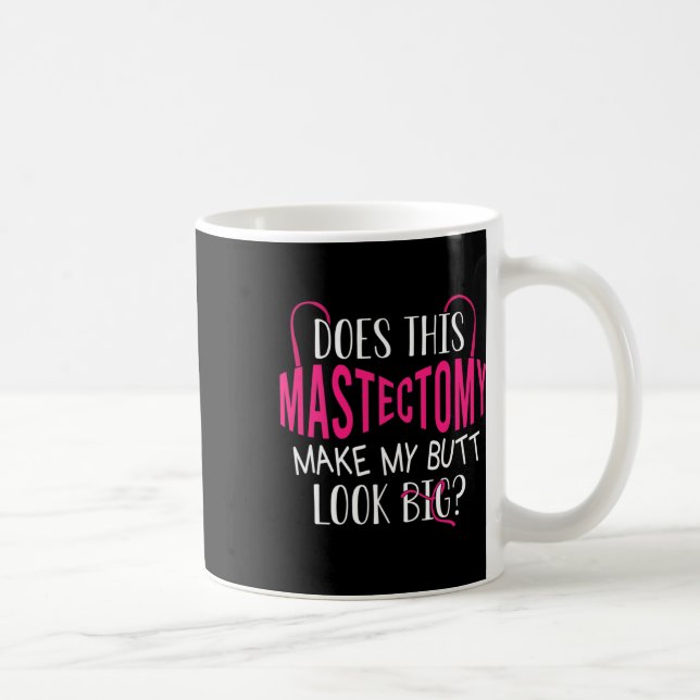 Mug Est-Ce Que Cette Mastectomie Fait De Mon Beurre Un (Droite)
