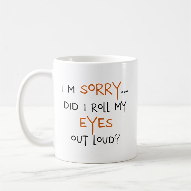 Mug Est-ce que j'ai roulé mes yeux fort ? (Gauche)