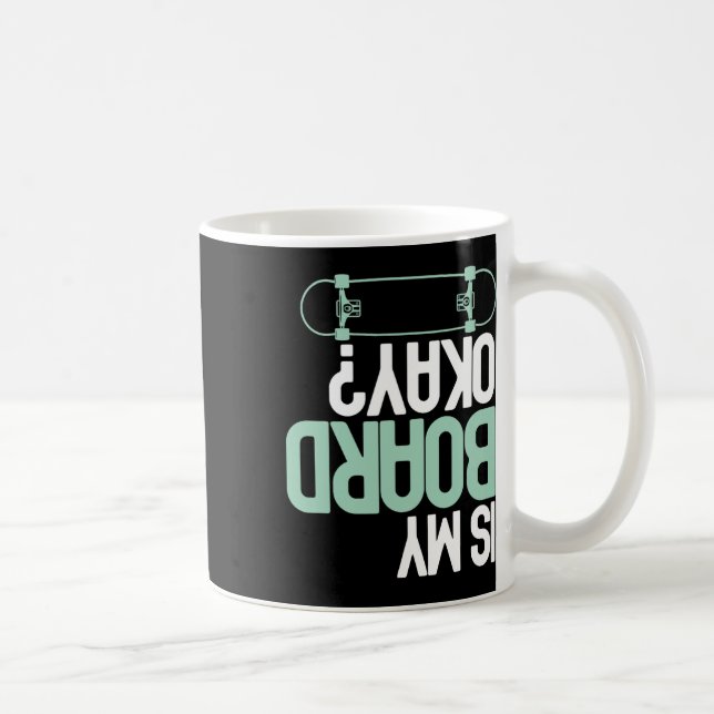 Mug Est-ce que ma planche va bien Skateboard Skateur D (Droite)