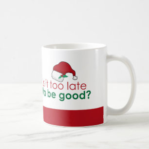 Mug Est-Ce Qu'Il Faut Tard Pour Être Bon ? Noël Santa