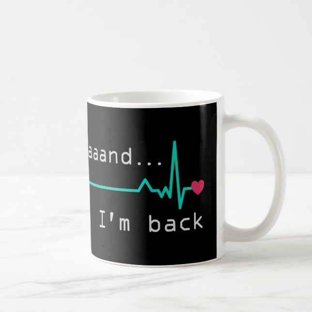 Mug Et je suis de retour, Heart Attack Survivor Busine (Droite)