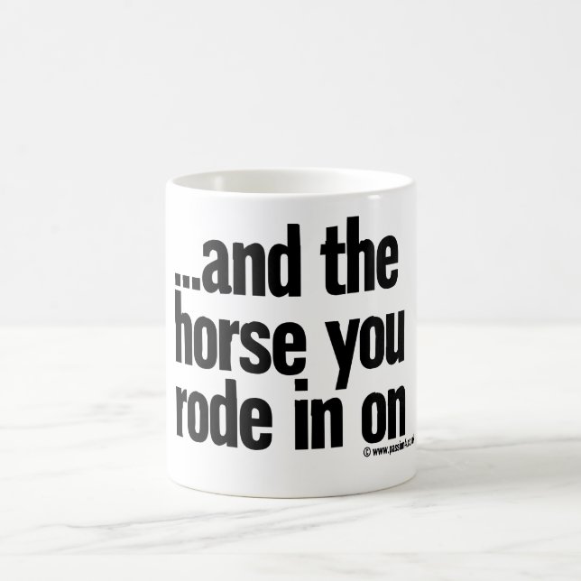 Mug … et le cheval que vous êtes monté dedans dessus (Centre)