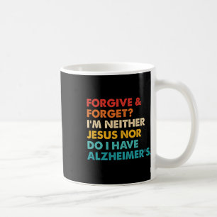 Mug Et oublie que je ne suis ni Jésus-ni que j'ai Alzh