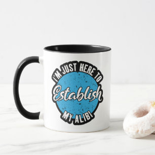 Mug Établissez Mon Alibi Cadeau de Citation drôle et s