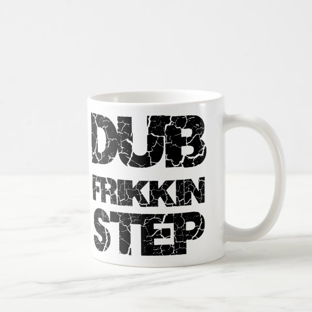 MUG ÉTAPE WOB WOB DE LA COPIE FRIKKIN DE DUBSTEP (Droite)