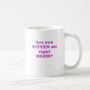 Mug Êtes vous chaton je bon Meow