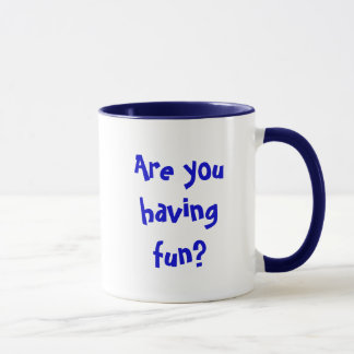 Mug Êtes-vous eus l'amusement ?