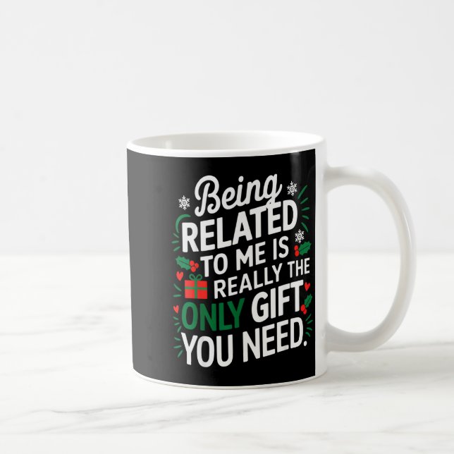 Mug Être apparenté à moi est le seul cadeau dont vous  (Droite)