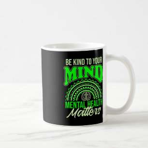 Mug Être gentil avec votre esprit, la santé mentale, l
