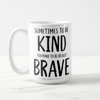 Mug Être Gentil Est Parfois Courageux