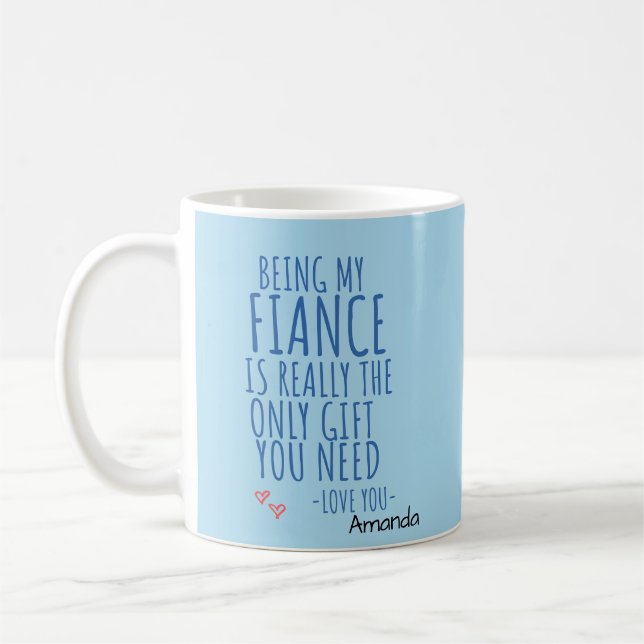 Mug Être Ma Fiance Est Vraiment Le Seul Don Dont Vous  (Gauche)
