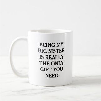 Mug Être ma grande sœur est le seul cadeau dont tu as