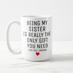 Mug Être ma sœur est vraiment le seul cadeau dont tu a