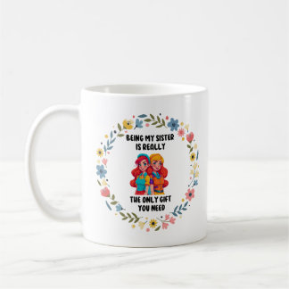 MUG ÊTRE MA SOEUR EST VRAIMENT LE SEUL CADEAU DONT VOU