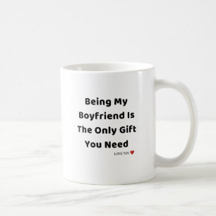 Mug Être mon copain est le seul cadeau dont vous avez