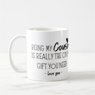 Mug Être mon cousin est vraiment le seul cadeau dont t
