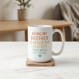 Mug Être mon frère est vraiment le seul cadeau dont tu