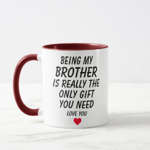 Mug Être mon frère est vraiment le seul cadeau dont tu