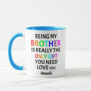 Mug Être mon frère est vraiment le seul cadeau dont tu