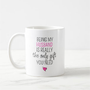 Mug Être mon mari est le seul cadeau dont vous avez be