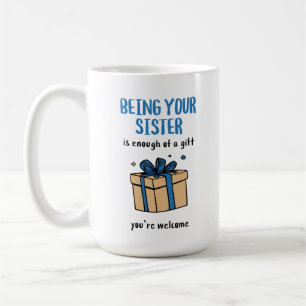 Mug Être ta sœur est un cadeau suffisant