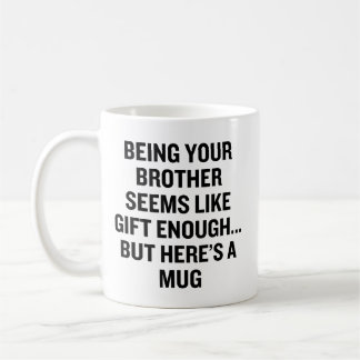 Mug Être ton frère semble être un cadeau suffisant