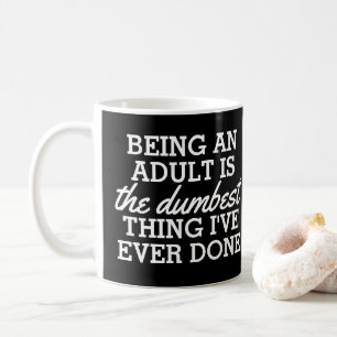 Mug Être un adulte est la meilleure chose que j'aie fa